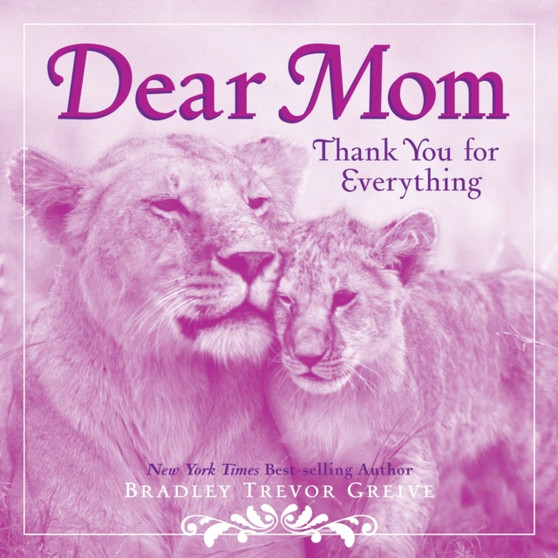 Dear Mom : Thank You for Everything by Bradley Trevor Greive - Hardback