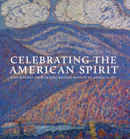 Celebrating the American Spirit : Masterworks from Crystal Bridges Museum of American Art by Christopher B. Crosman - Hardback