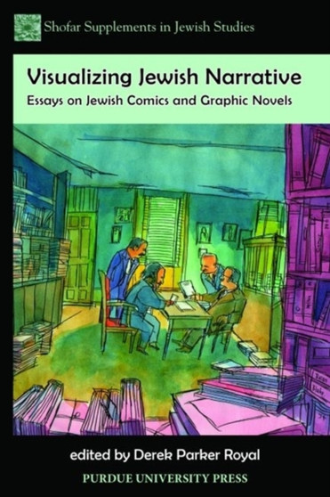 Visualizing Jewish Narrative : Essays on Jewish Comics and Graphic Novels by Derek Parker Royal - Paperback