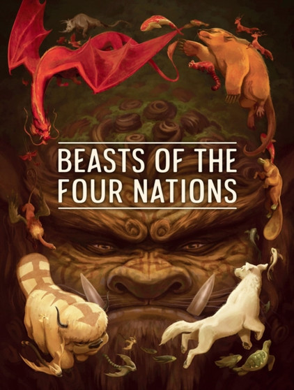 Beasts Of The Four Nations: Creatures From Avatar--the Last Airbender And The Legend Of Korra by Bryan Konietzko - Hardback