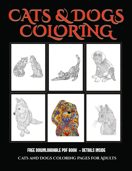 Cats and Dogs Coloring Pages for Adults : Advanced Coloring (Colouring) Books for Adults with 44 Coloring Pages: Cats and Dogs (Adult Colouring (Coloring) Books) by James Manning - Paperback