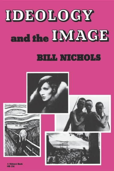 Ideology and the Image : Social Representation in the Cinema and Other Media by Bill Nichols - Paperback