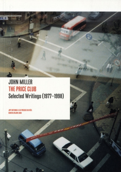 John Miller : The Price Club - Selected Writings (1977-1998) by John Miller - Paperback
