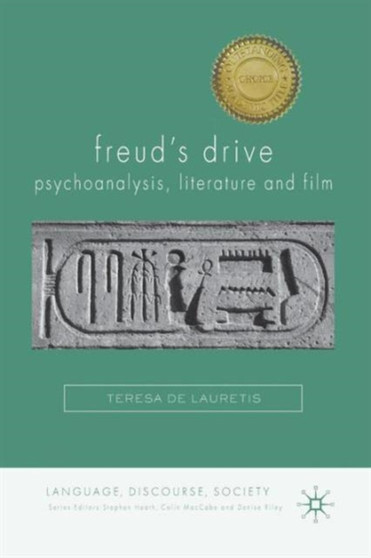 Freud's Drive: Psychoanalysis, Literature and Film : Psychoanalysis, Literature and Film by Teresa De Lauretis - Paperback