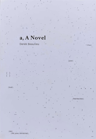 a, A Novel by Derek Beaulieu - Paperback
