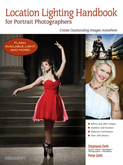 Location Lighting Handbook For Portrait Photographers : Create Outstanding Images Anywhere by Peter Zettl - Paperback