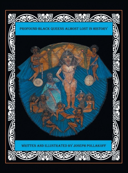 Profound Black Queens Almost Lost in History by Joseph Pollakoff - Hardback