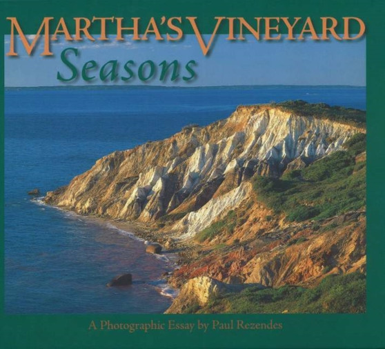 Martha's Vineyard Season : A Photographic Essay by Paul Rezendes - Hardback