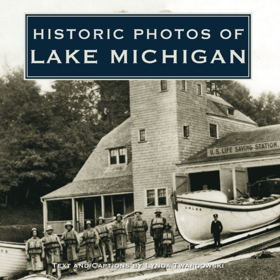 Historic Photos of Lake Michigan by Lynda Twardowski - Hardback