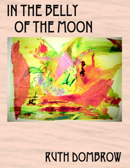 In the Belly of the Moon by Ruth Dombrow - Paperback