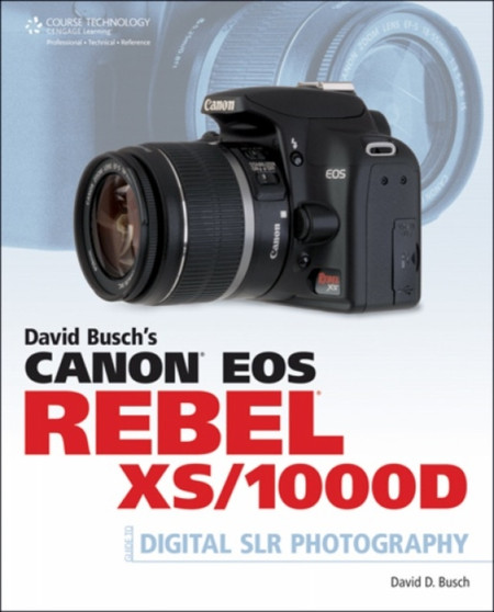 David Busch's Canon EOS Rebel XS/1000D Guide to Digital SLR Photography by David Busch - Paperback