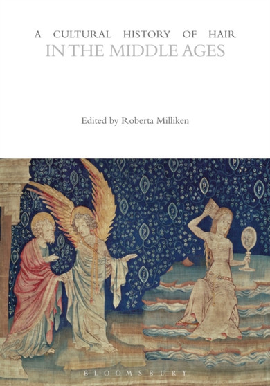 A Cultural History of Hair in the Middle Ages by Professor Roberta Milliken - Hardback