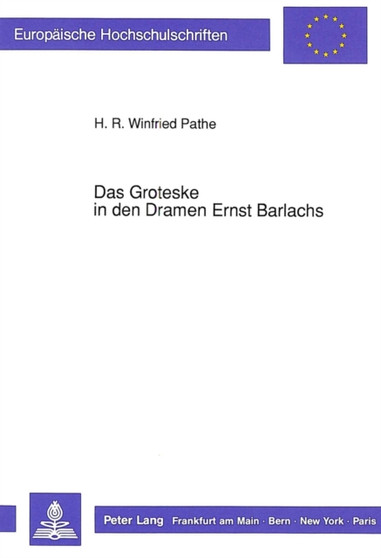Das Groteske in den Dramen Ernst Barlachs by Pathe Winfried Pathe - Paperback