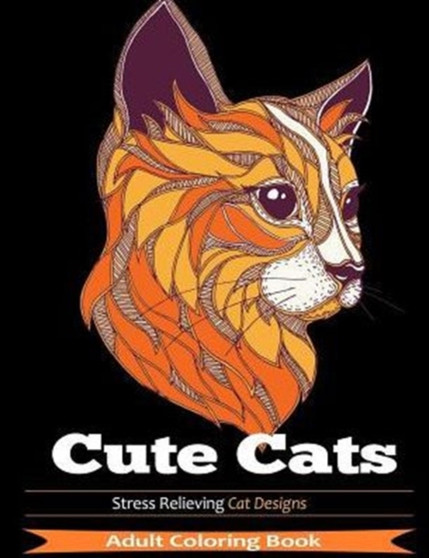 Cute Cats : Adult Coloring Books Featuring Stress Relieving Cat Designs by Adult Coloring Books - Paperback