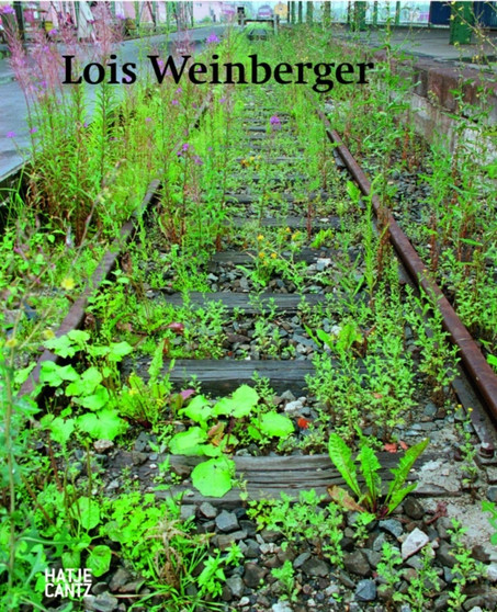 Lois Weinberger by Philippe Van Cauteren - Hardback