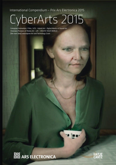 CyberArts 2015 : International Compendium Prix Ars Electronica by Hannes Leopoldseder - Paperback