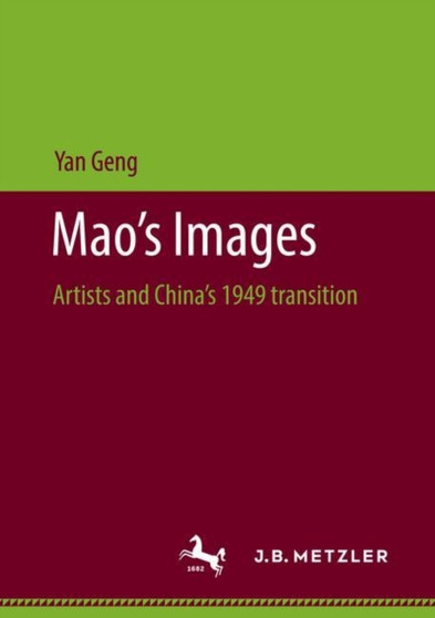 Mao's Images : Artists and China's 1949 transition by Yang Geng - Paperback