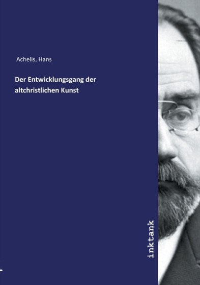 Der Entwicklungsgang der altchristlichen Kunst by Hans Achelis - Paperback