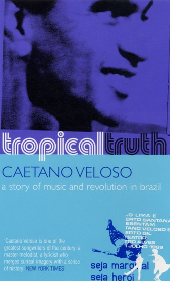 Tropical Truth : A Story of Music and Revolution in Brazil by Veloso Caetano - Paperback