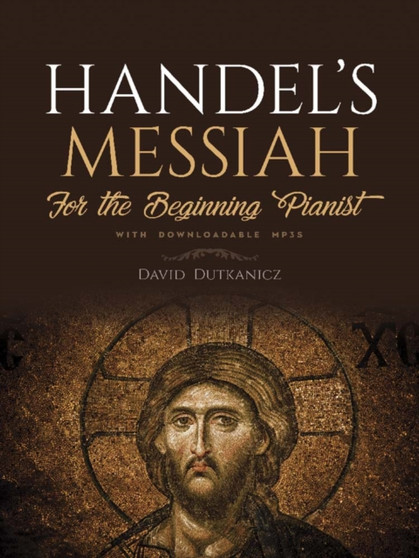 Handel'S Messiah for the Beginning Pianist : With Downloadable Mp3s by David Dutkanicz - Paperback