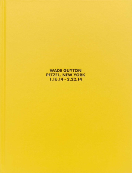 Wade Guyton, Petzel, New York, 1.16.14 - 2.22.14 by Wade Guyton - Hardback