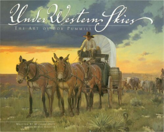 Under Western Skies : The Art of Bob Pummill by Michael Duty - Hardback