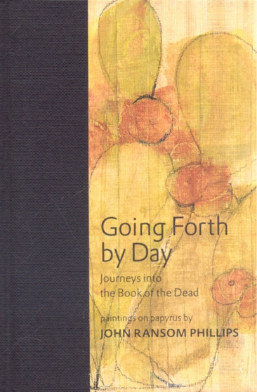 Going Forth by Day : Journeys into the Book of the Dead by Zahi A. Hawass - Hardback