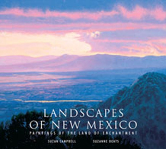 Landscapes of New Mexico : Paintings of the Land of Enchantment by Suzan Campbell - Hardback