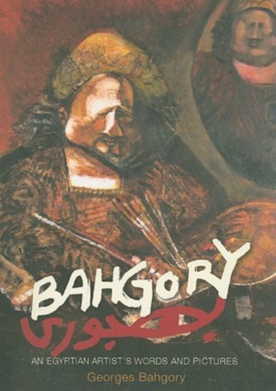 Bahgory : An Egyptian Artist's Words and Pictures by Georges Bahgory - Paperback