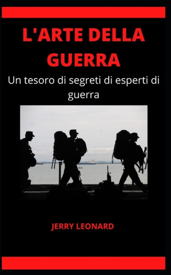 L'Arte Della Guerra : Un tesoro di segreti di esperti di guerra by Jerry Leonard - Paperback