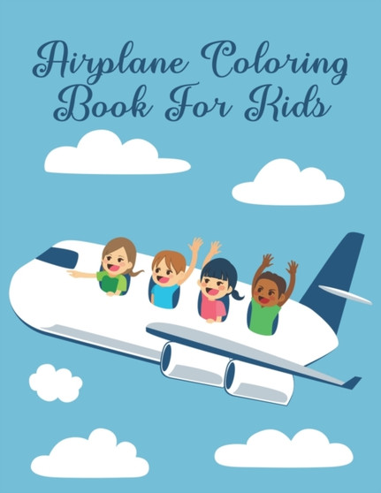 Airplane Coloring Book For Kids : Beautiful Airplane Coloring Book For All Ages by Abu Huraira - Paperback