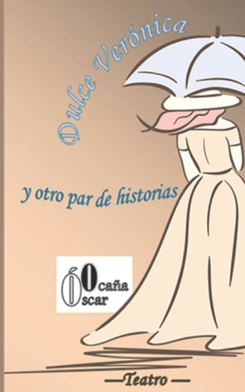 Dulce Veronica : y otro par de historias by Oscar Ocana Parron - Paperback