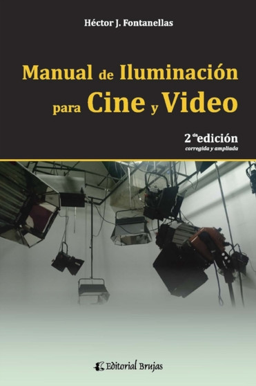 Manual de iluminacion para cine y video : 2da. edicion, corregida y ampliada : 5 by Hector J Fontanellas - Paperback