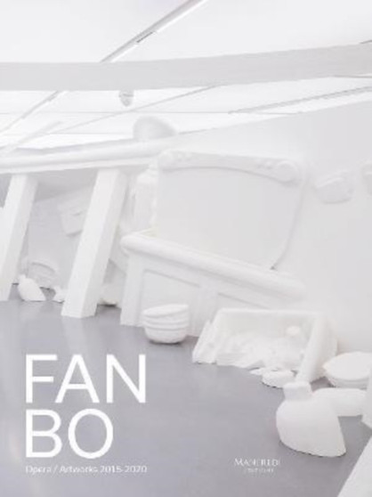 Fan Bo: Works : 2015-2020 by Ada Lombardi - Hardback