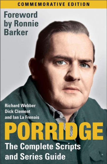 Porridge: The Complete Scripts and Series Guide by Richard Webber - Paperback