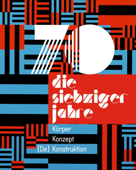 Die 70er Jahre : Koerper - Konzept - [De] Konstruktion by Berthold Ecker - Hardback
