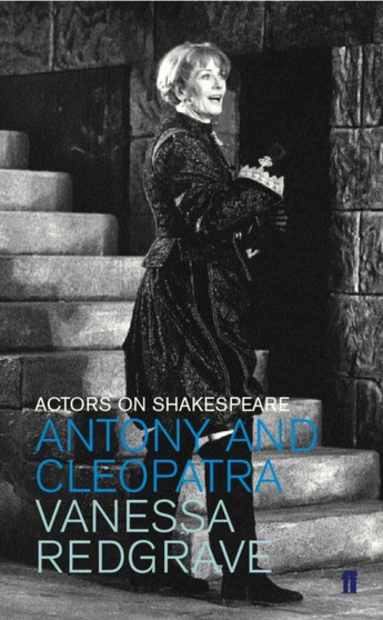 Antony and Cleopatra : Actors on Shakespeare by Vanessa Redgrave - Paperback