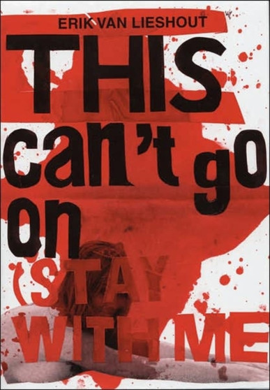 Erik Van Lieshout : This Can't Go on (Stay with Me!) by Tom Morton - Paperback