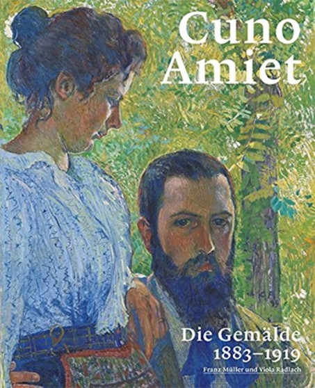 Cuno Amiet. Die Gemalde 1883-1919 : Catalogue Raisonne by Franz Muller - Hardback