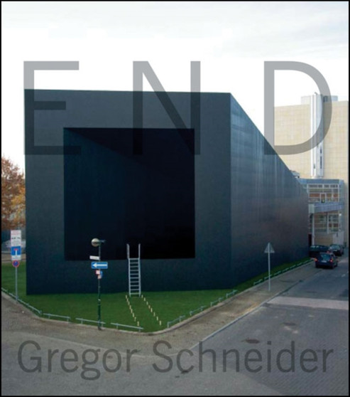 Gregor Schneider : End by Anita B. Shah - Hardback