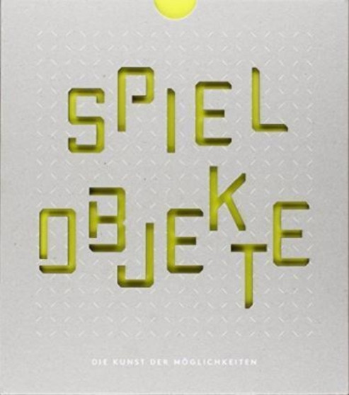 Spielobjekte : Die Kunst Der Moglichkeiten by Museum Tinguely - Hardback