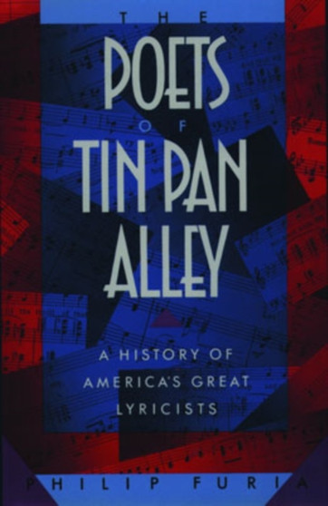 The Poets of Tin Pan Alley : A History of America's Great Lyricists by Philip Furia - Paperback