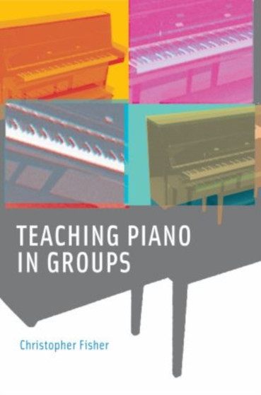 Teaching Piano in Groups by Christopher Fisher - Paperback