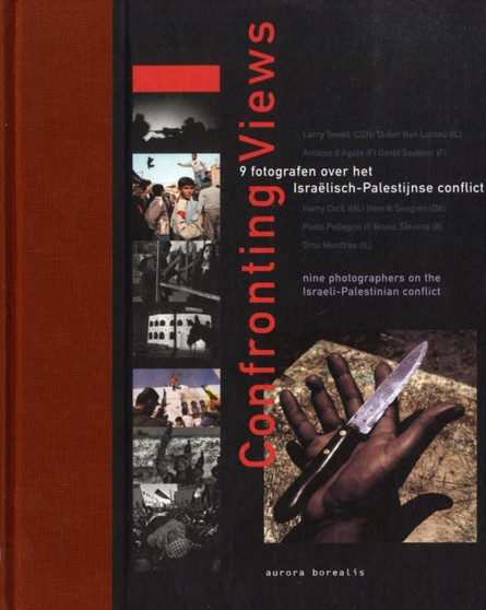 Confronting Views : Nine Photographers on the Israeli-Palestinian Conflict by Judith Belinfante - Hardback