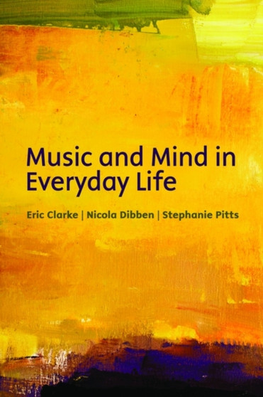Music and mind in everyday life by Eric Clarke - Paperback