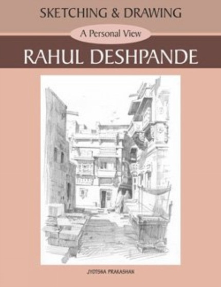 Sketching & Drawing : A Personal View by Rahul Deshpande - Paperback