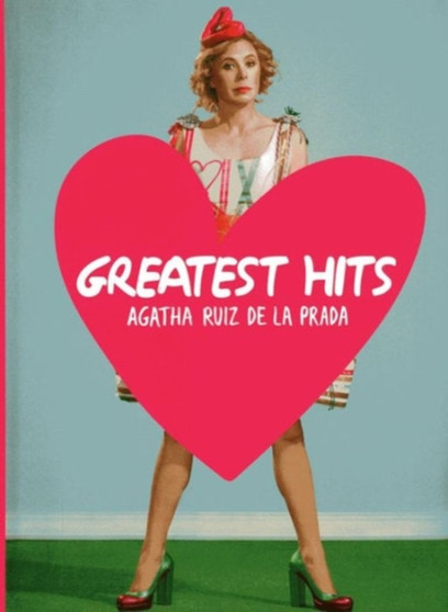 Greatest Hits: Agatha Ruiz del la Prada by AgathaRuizDeLa Prada - Hardback