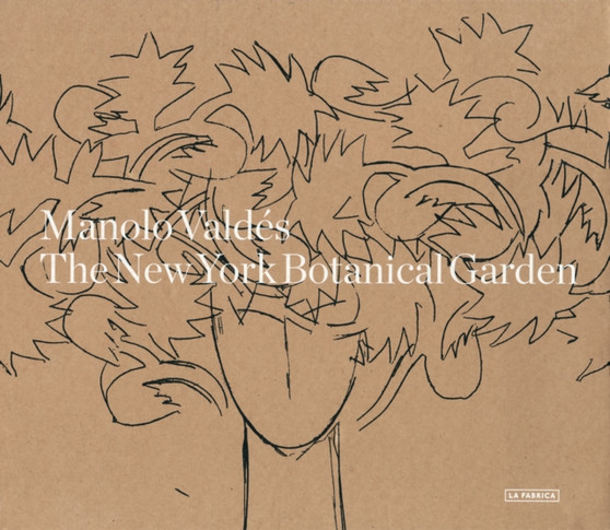 Manolo Valdes: The New York Botanical Garden: Coffret 2 volumes : Paradise, The Garden; Hell, The Foundry by La Fabrica - Hardback