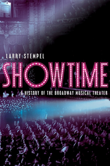 Showtime : A History of the Broadway Musical Theater by Larry Stempel - Paperback
