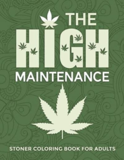 The High Maintenance Stoner Coloring Book For Adults by Mary Jayne Press - Paperback